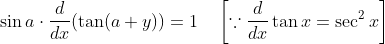\sin a \cdot \frac{d}{d x}(\tan (a+y))=1 \quad\left[\because \frac{d}{d x} \tan x=\sec ^{2} x\right]