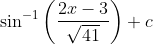 \sin^{-1}\left ( \frac{2x-3}{\sqrt{41}} \right )+c