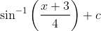 \sin^{-1}\left ( \frac{x+3}{4} \right )+c
