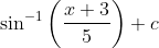 \sin^{-1}\left ( \frac{x+3}{5} \right )+c