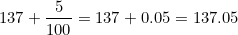 \small 137+\frac{5}{100}=137+0.05=137.05