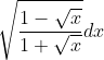 \sqrt{\frac{1-\sqrt{x}}{1+\sqrt{x}}} d x