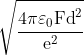 \sqrt{\frac{4\pi\varepsilon_{0}\text{Fd}^{2}}{\text{e}^{2}}}