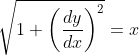 \sqrt{1+\left(\frac{d y}{d x}\right)^{2}}=x