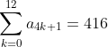 sum_k=0^12a_4k+1=416
