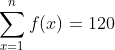 sum_x=1^nf(x)=120