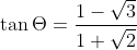 \tan \Theta =\frac{1-\sqrt{3}}{1+\sqrt{2}}