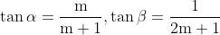 \tan \alpha=\frac{\mathrm{m}}{\mathrm{m}+1}, \tan \beta=\frac{1}{2 \mathrm{m}+1}