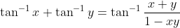 \tan ^{-1} x+\tan ^{-1} y=\tan ^{-1} \frac{x+y}{1-x y}