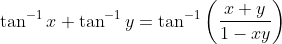 \tan ^{-1} x+\tan ^{-1} y=\tan ^{-1}\left(\frac{x+y}{1-x y}\right)