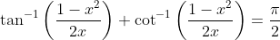 \tan ^{-1}\left(\frac{1-x^{2}}{2 x}\right)+\cot ^{-1}\left(\frac{1-x^{2}}{2 x}\right)=\frac{\pi}{2}