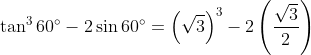 \tan ^{3}60^{\circ}-2\sin 60^{\circ}= \left ( \sqrt{3} \right )^{3}-2\left ( \frac{\sqrt{3}}{2} \right )
