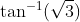 \tan^{-1}(\sqrt3)