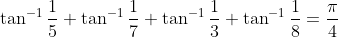 \tan^{-1}\frac{1}{5} + \tan^{-1}\frac{1}{7} +\tan^{-1}\frac{1}{3} +\tan^{-1}\frac{1}{8} = \frac{\pi}{4}