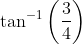 \tan^{-1}\left ( \frac{3}{4} \right )