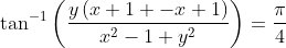 \tan^{-1}\left(\frac{y\left ( x+1+-x+1 \right )}{x^2-1+y^2}\right) = \frac{\pi}{4}