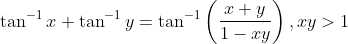 \tan^{-1}x+\tan^{-1}y=\tan^{-1}\left ( \frac{x+y}{1-xy} \right ),xy> 1