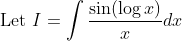 \text { Let } I=\int \frac{\sin (\log x)}{x} d x
