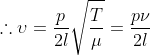 \therefore \upsilon = \frac{p}{2l}\sqrt{\frac{T}{\mu }}= \frac{p\nu }{2l}