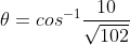 \theta=cos^{-1}\frac{10}{\sqrt{102}}
