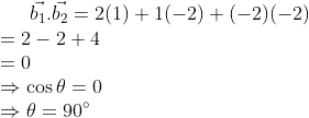 \vec{b_{1}}.\vec{b_{2}}=2(1)+1(-2)+(-2)(-2)\\ =2-2+4\\=0\\ \Rightarrow \cos\theta=0\\ \Rightarrow \theta=90^{\circ}