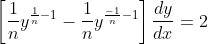 {\left[\frac{1}{n} y^{\frac{1}{n}-1}-\frac{1}{n} y^{\frac{-1}{n}-1}\right] \frac{d y}{d x}=2} \\