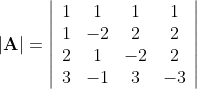 |\mathbf{A}|=\left|\begin{array}{cccc} 1 & 1 & 1 & 1 \\ 1 & -2 & 2 & 2 \\ 2 & 1 & -2 & 2 \\ 3 & -1 & 3 & -3 \end{array}\right|