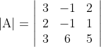|\mathrm{A}|=\left|\begin{array}{ccc} 3 & -1 & 2 \\ 2 & -1 & 1 \\ 3 & 6 & 5 \end{array}\right|