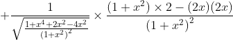 +\frac{1}{\sqrt{\frac{1+x^{4}+2 x^{2}-4 x^{2}}{\left(1+x^{2}\right)^{2}}}} \times \frac{\left(1+x^{2}\right) \times 2-(2 x)(2 x)}{\left(1+x^{2}\right)^{2}}