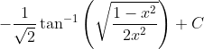 -\frac{1}{\sqrt{2}} \tan ^{-1}\left(\sqrt{\frac{1-x^{2}}{2 x^{2}}}\right)+C