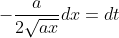 -\frac{a}{2 \sqrt{a x}} d x=d t
