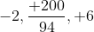 -2,\frac{+200}{94},+6