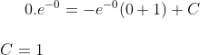 0.e^{-0}= -e^{-0}(0+1)+C\\ \\ C = 1