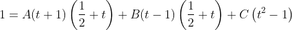 1=A(t+1)\left(\frac{1}{2}+t\right)+B(t-1)\left(\frac{1}{2}+t\right)+C\left(t^{2}-1\right)