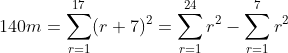 140m=sum_r=1^17(r+7)^2=sum_r=1^24r^2-sum_r=1^7r^2