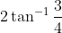 2 \tan ^{-1} \frac{3}{4}
