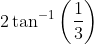 2 \tan ^{-1}\left(\frac{1}{3}\right)