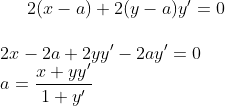 2(x-a)+2(y-a)y'= 0\\ \\ 2x-2a+2yy'-2ay' = 0\\ a=\frac{x+yy'}{1+y'}