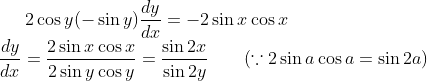 2\cos y (-\sin y)\frac{dy}{dx} = -2\sin x \cos x\\ \frac{dy}{dx} = \frac{2\sin x\cos x}{2\sin y \cos y} = \frac{\sin 2x }{\sin 2y} \ \ \ \ \ \ (\because2\sin a \cos a = \sin 2a)