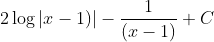 2\log \left | x-1) \right |-\frac{1}{(x-1)}+C