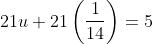 21u+21\left ( \frac{1}{14} \right )= 5