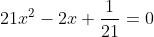 21x^{2}-2x+\frac{1}{21}=0