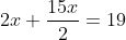 2x +\frac{15x}{2}=19