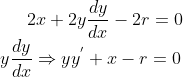 2x+2y\frac{dy}{dx}-2r=0\\ y\frac{dy}{dx}\Rightarrow yy^{'}+x-r=0