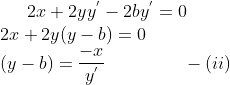 2x+2yy^{'}-2by^{'}= 0\\ 2x+2y(y-b)= 0\\ (y-b)=\frac{-x}{y^{'}} \ \ \ \ \ \ \ \ \ \ \ \ \ -(ii)