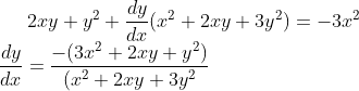 2xy+y^2+\frac{dy}{dx}(x^2+2xy+3y^2) = -3x^2\\ \frac{dy}{dx}=\frac{-(3x^2+2xy+y^2)}{(x^2+2xy+3y^2}