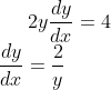 2y\frac{dy}{dx} = 4\\ \frac{dy}{dx} = \frac{2}{y}