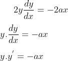 2y\frac{dy}{dx}= -2ax\\ \\ y.\frac{dy}{dx}= -ax\\ \\ y.y^{'}=-ax