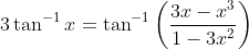 3 \tan ^{-1} x=\tan ^{-1}\left(\frac{3 x-x^{3}}{1-3 x^{2}}\right)