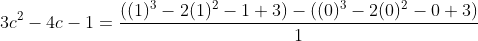 3 c^{2}-4 c-1=\frac{\left((1)^{3}-2(1)^{2}-1+3\right)-\left((0)^{3}-2(0)^{2}-0+3\right)}{1}